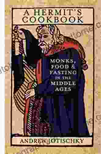 A Hermit S Cookbook: Monks Food And Fasting In The Middle Ages