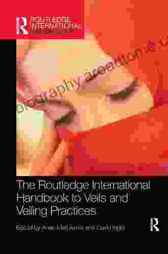 The Routledge International Handbook To Veils And Veiling (Routledge International Handbooks)