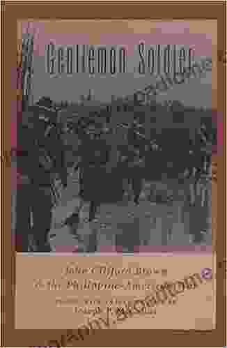 Gentleman Soldier: John Clifford Brown And The Philippine American War (Williams Ford Texas A M University Military History 89)