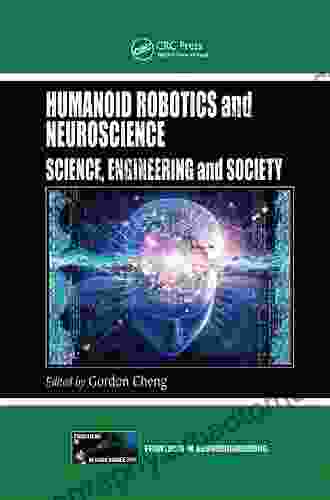 Humanoid Robotics And Neuroscience: Science Engineering And Society (Frontiers In Neuroengineering 5)