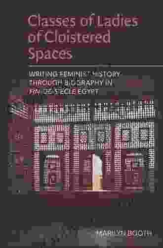 Classes of Ladies of Cloistered Spaces: Writing Feminist History through Biography in Fin de siecle Egypt