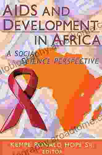 AIDS And Development In Africa: A Social Science Perspective (Haworth Psychosocial Issues Of HIV/Aids)