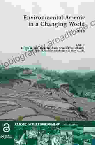 Environmental Arsenic in a Changing World: Proceedings of the 7th International Congress and Exhibition on Arsenic in the Environment (AS 2024) July 1 6 (Arsenic in the Environment Proceedings)