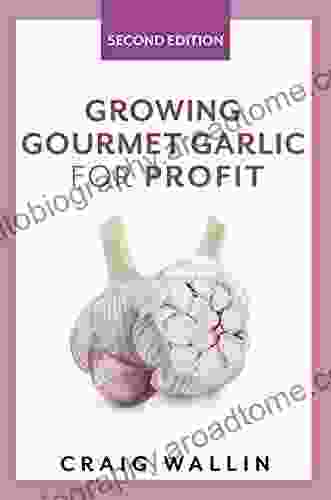 Growing Gourmet Garlic For Profit