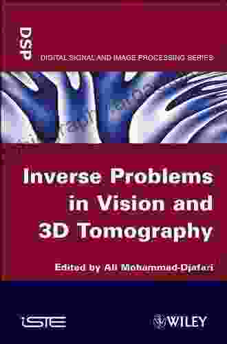 Inverse Problems In Vision And 3D Tomography (Digital Signal And Image Processing)