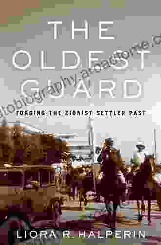 The Oldest Guard: Forging The Zionist Settler Past (Stanford Studies In Jewish History And Culture)