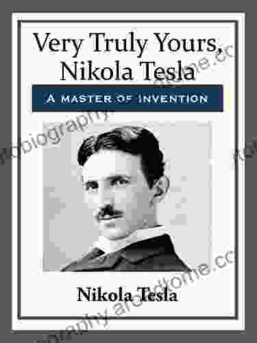 Very Truly Yours Nikola Tesla