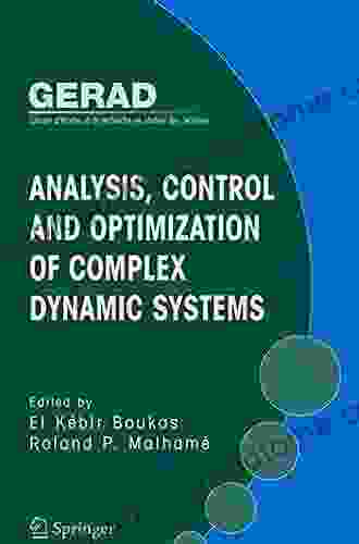 Analysis Control And Optimization Of Complex Dynamic Systems (Gerad 25th Anniversary)