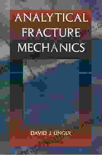 Analytical Fracture Mechanics David J Unger