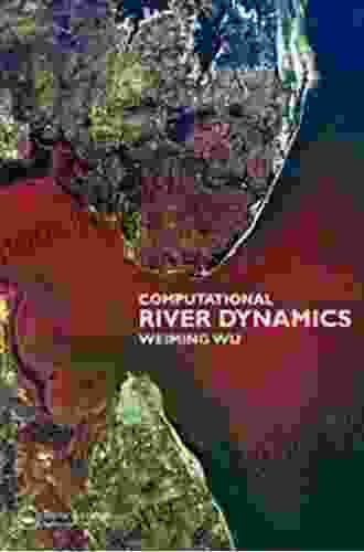 Computational River Dynamics Weiming Wu