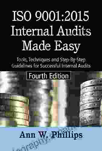 ISO 9001:2024 Internal Audits Made Easy Fourth Edition: Tools Techniques And Step By Step Guidelines For Successful Internal Audits