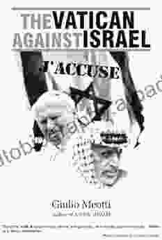 The Vatican Against Israel: J ACCUSE