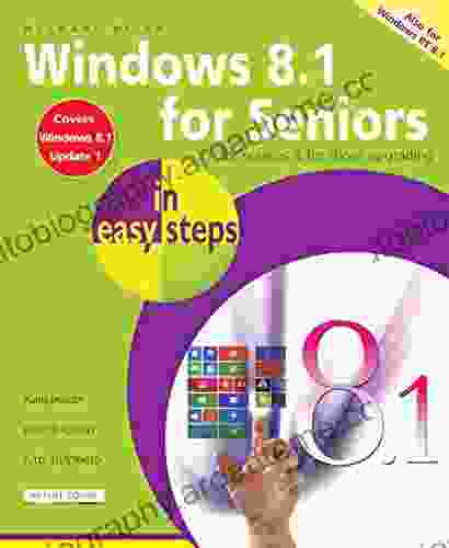 Windows 8 1 For Seniors In Easy Steps: Covers Windows 8 1 Update 1