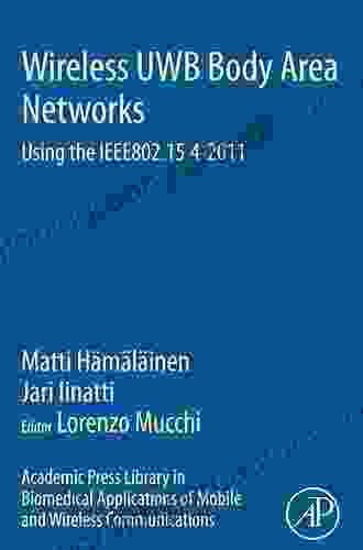 Academic Press Library In Biomedical Applications Of Mobile And Wireless Communications: Wireless UWB Body Area Networks: Using The IEEE802 15 4 2024