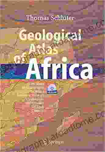 Geological Atlas Of Africa: With Notes On Stratigraphy Tectonics Economic Geology Geohazards And Geosites Of Each Country