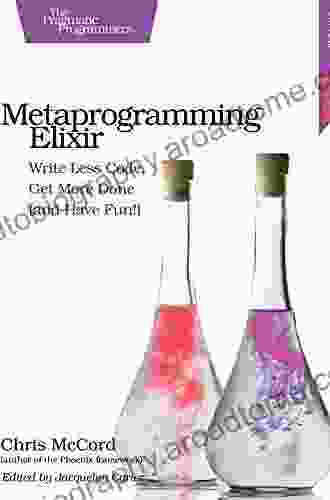 Metaprogramming Elixir: Write Less Code Get More Done (and Have Fun )