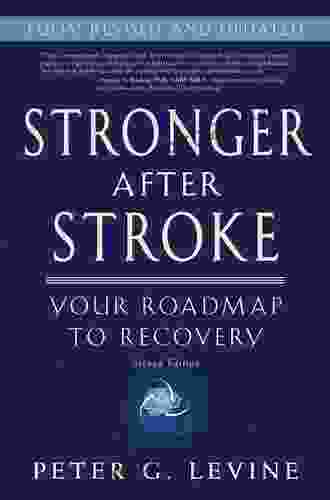 Stronger After Stroke Second Edition: Your Roadmap To Recovery